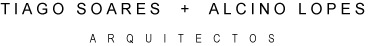 Portfolio - Tiago Soares + Alcino Lopes Arquitectos